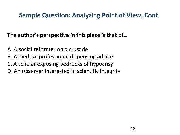 Sample Question: Analyzing Point of View, Cont. The author’s perspective in this piece is