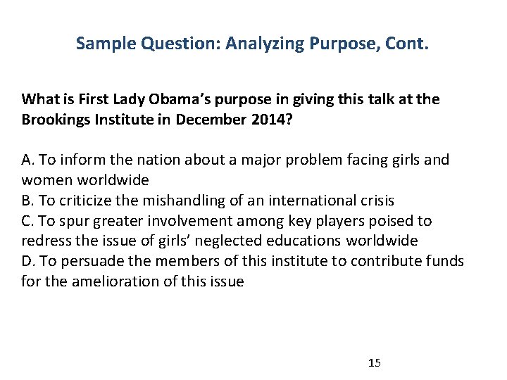 Sample Question: Analyzing Purpose, Cont. What is First Lady Obama’s purpose in giving this