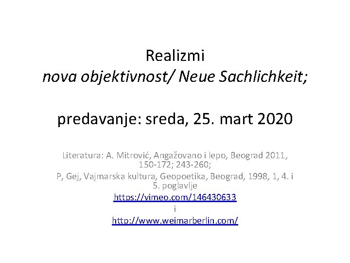Realizmi nova objektivnost/ Neue Sachlichkeit; predavanje: sreda, 25. mart 2020 Literatura: A. Mitrović, Angažovano