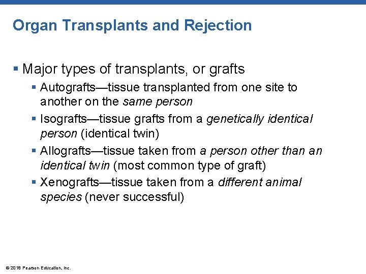 Organ Transplants and Rejection § Major types of transplants, or grafts § Autografts—tissue transplanted