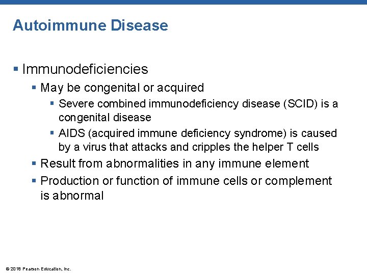 Autoimmune Disease § Immunodeficiencies § May be congenital or acquired § Severe combined immunodeficiency