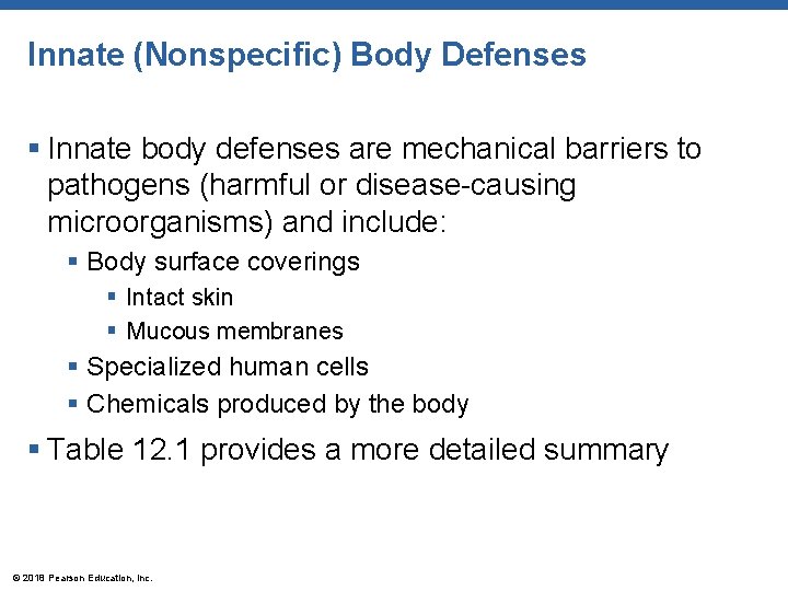 Innate (Nonspecific) Body Defenses § Innate body defenses are mechanical barriers to pathogens (harmful