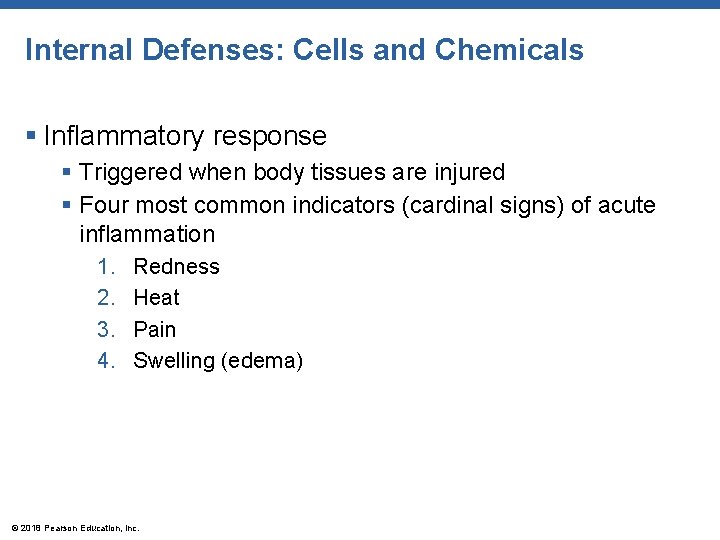 Internal Defenses: Cells and Chemicals § Inflammatory response § Triggered when body tissues are