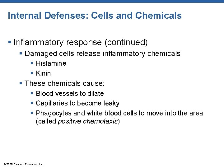 Internal Defenses: Cells and Chemicals § Inflammatory response (continued) § Damaged cells release inflammatory