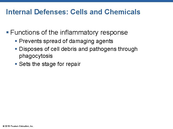 Internal Defenses: Cells and Chemicals § Functions of the inflammatory response § Prevents spread