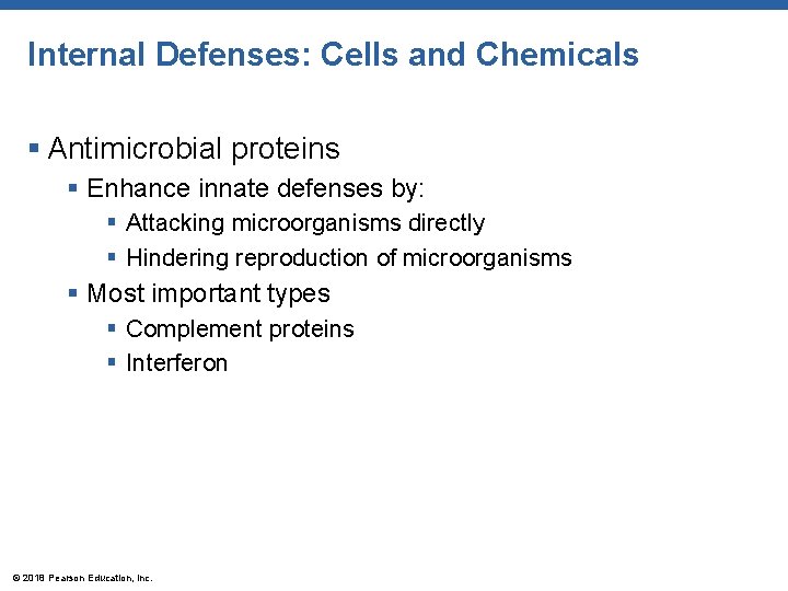 Internal Defenses: Cells and Chemicals § Antimicrobial proteins § Enhance innate defenses by: §