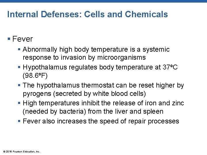 Internal Defenses: Cells and Chemicals § Fever § Abnormally high body temperature is a