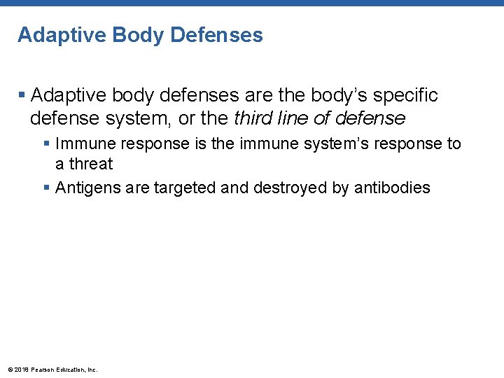 Adaptive Body Defenses § Adaptive body defenses are the body’s specific defense system, or