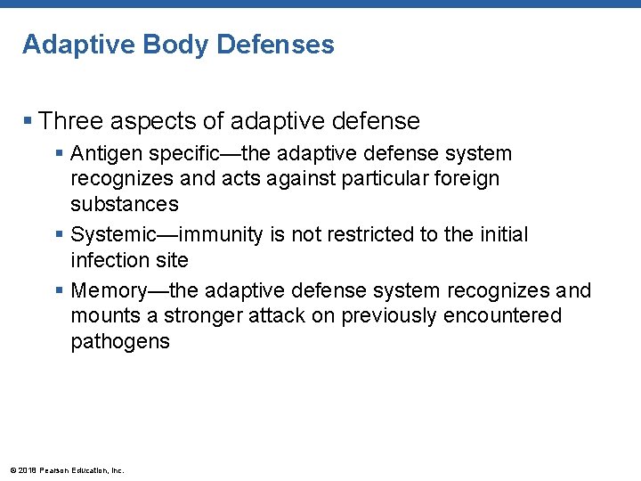 Adaptive Body Defenses § Three aspects of adaptive defense § Antigen specific—the adaptive defense