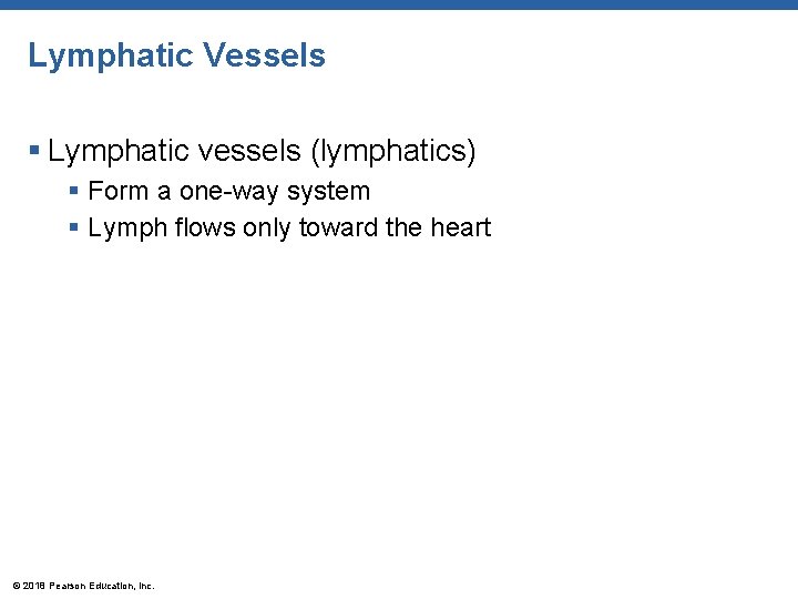 Lymphatic Vessels § Lymphatic vessels (lymphatics) § Form a one-way system § Lymph flows