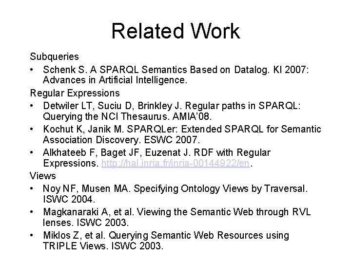 Related Work Subqueries • Schenk S. A SPARQL Semantics Based on Datalog. KI 2007: Related Work Subqueries • Schenk S. A SPARQL Semantics Based on Datalog. KI 2007: