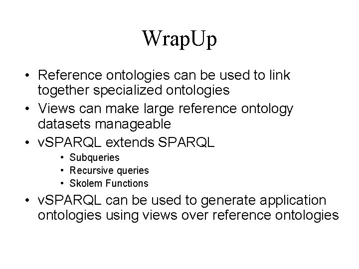 Wrap. Up • Reference ontologies can be used to link together specialized ontologies • Wrap. Up • Reference ontologies can be used to link together specialized ontologies •