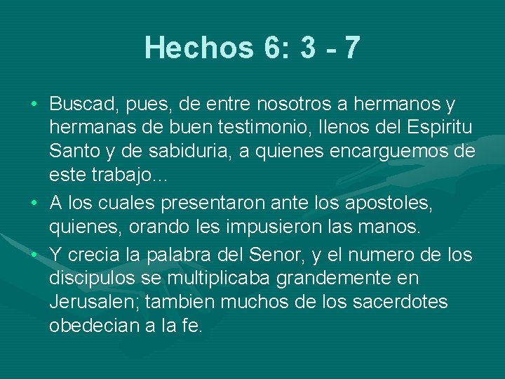 Hechos 6: 3 - 7 • Buscad, pues, de entre nosotros a hermanos y