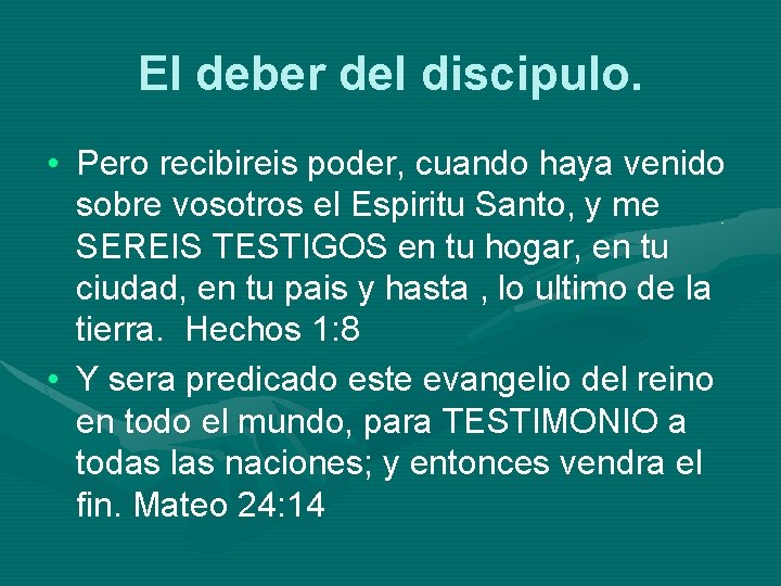 El deber del discipulo. • Pero recibireis poder, cuando haya venido sobre vosotros el