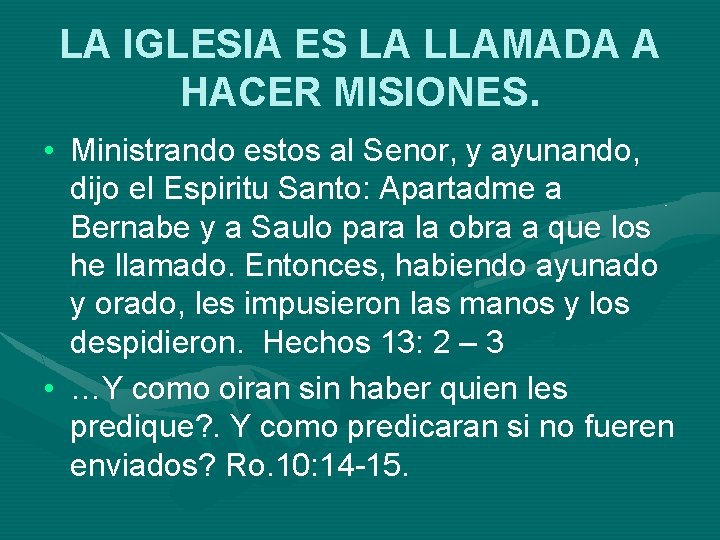 LA IGLESIA ES LA LLAMADA A HACER MISIONES. • Ministrando estos al Senor, y