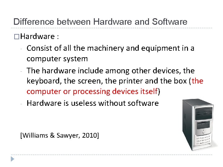 Difference between Hardware and Software �Hardware : - - Consist of all the machinery