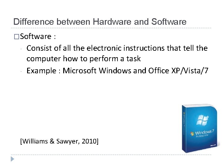 Difference between Hardware and Software �Software : - Consist of all the electronic instructions