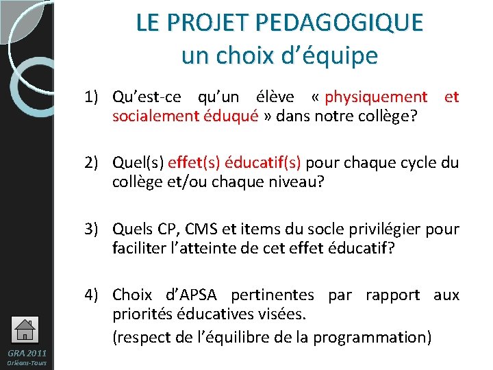 LE PROJET PEDAGOGIQUE un choix d’équipe 1) Qu’est-ce qu’un élève « physiquement et socialement