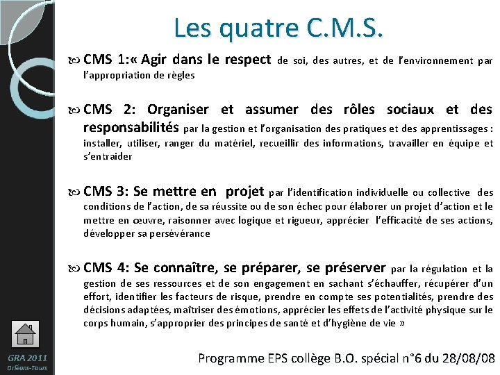 Les quatre C. M. S. CMS 1: « Agir dans le respect de soi,