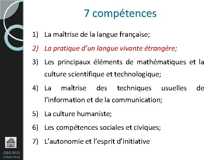 7 compétences 1) La maîtrise de la langue française; 2) La pratique d’un langue