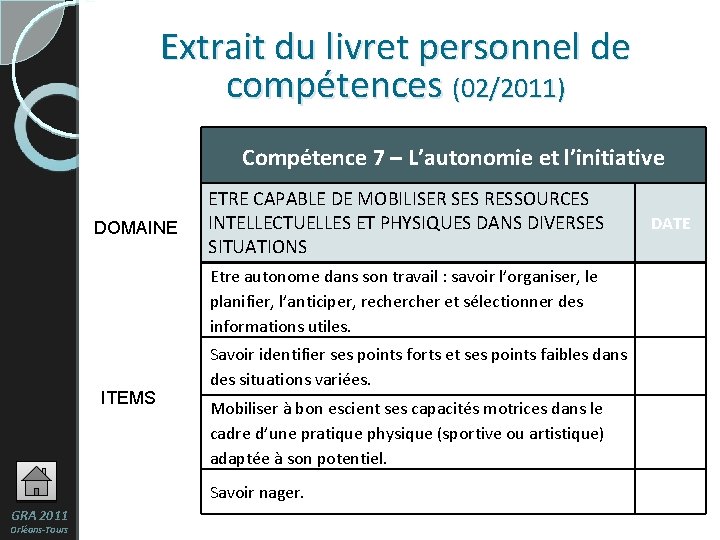 Extrait du livret personnel de compétences (02/2011) Compétence 7 – L’autonomie et l’initiative DOMAINE