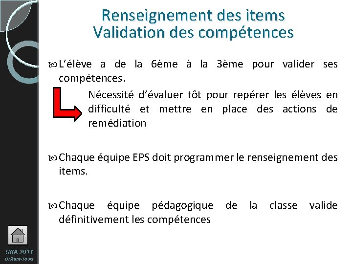 Renseignement des items Validation des compétences L’élève a de la 6ème à la 3ème