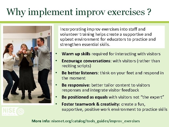 Why implement improv exercises ? Incorporating improv exercises into staff and volunteer training helps