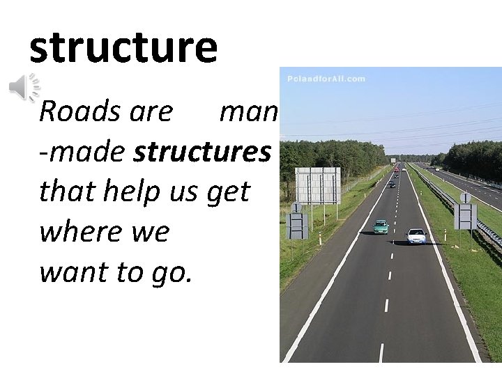 structure Roads are man -made structures that help us get where we want to