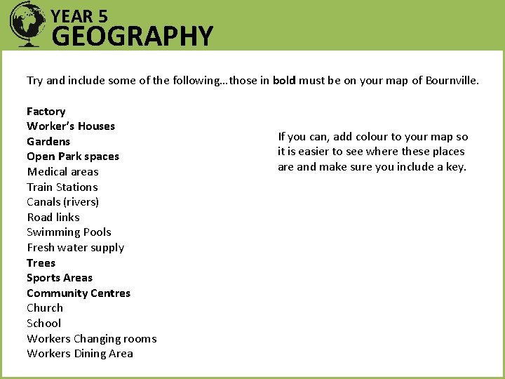 YEAR 5 GEOGRAPHY Try and include some of the following…those in bold must be