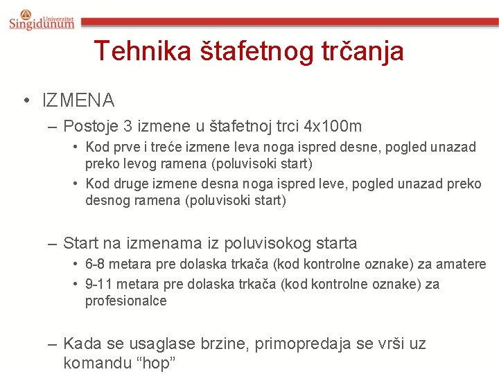 Tehnika štafetnog trčanja • IZMENA – Postoje 3 izmene u štafetnoj trci 4 x