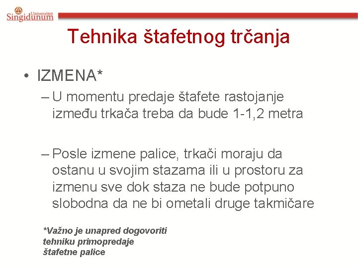 Tehnika štafetnog trčanja • IZMENA* – U momentu predaje štafete rastojanje između trkača treba