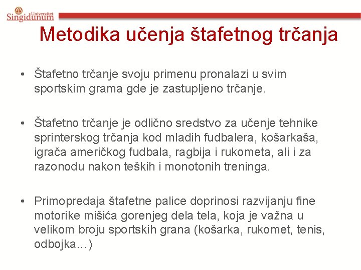 Metodika učenja štafetnog trčanja • Štafetno trčanje svoju primenu pronalazi u svim sportskim grama