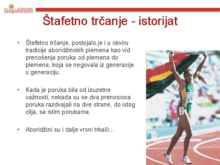 Štafetno trčanje - istorijat • Štefetno trčanje, postojalo je i u okviru tradicije aboridžinskih