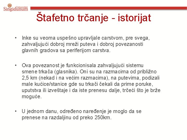 Štafetno trčanje - istorijat • Inke su veoma uspešno upravljale carstvom, pre svega, zahvaljujući