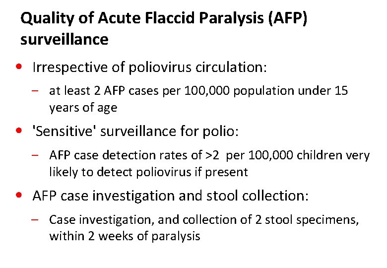 Quality of Acute Flaccid Paralysis (AFP) surveillance • Irrespective of poliovirus circulation: ‒ at