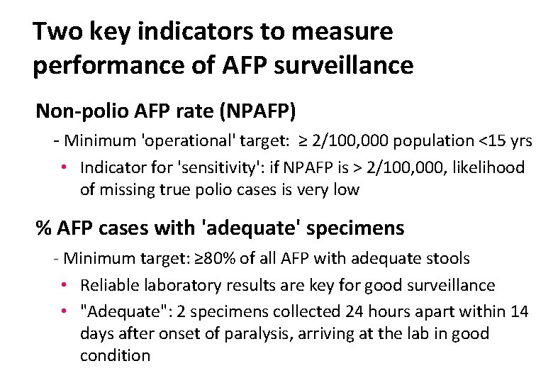 Two key indicators to measure performance of AFP surveillance Non-polio AFP rate (NPAFP) -