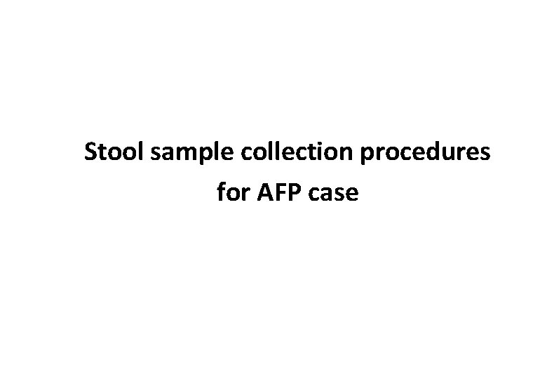 Stool sample collection procedures for AFP case 