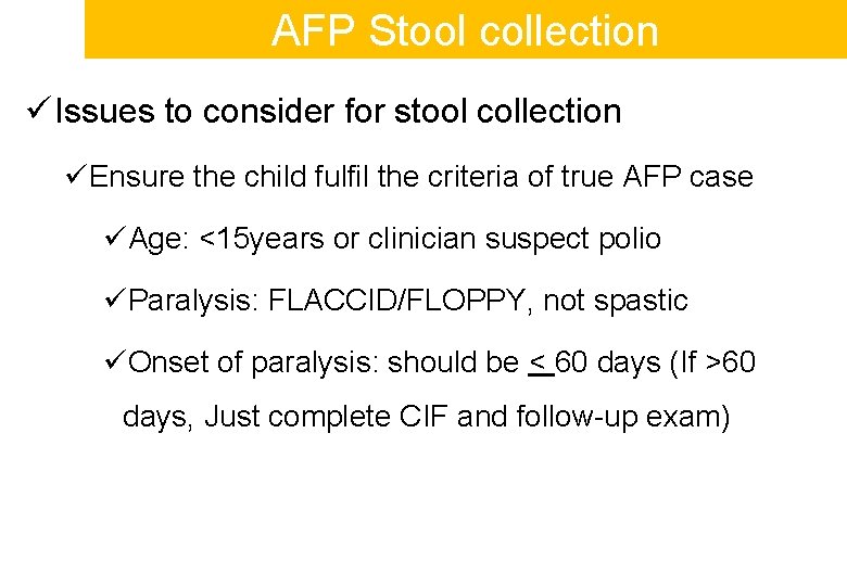 AFP Stool collection ü Issues to consider for stool collection üEnsure the child fulfil