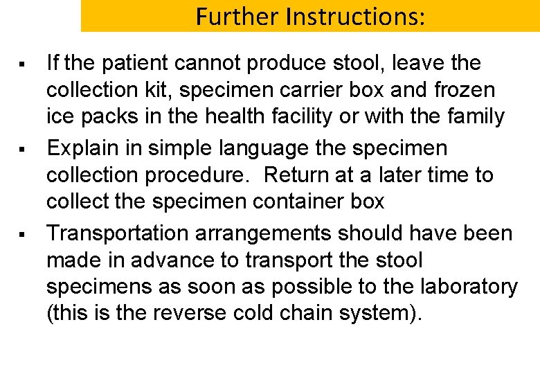 Further Instructions: § § § If the patient cannot produce stool, leave the collection