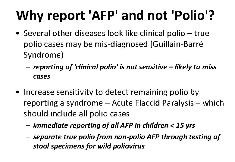 Why report 'AFP' and not 'Polio'? • Several other diseases look like clinical polio