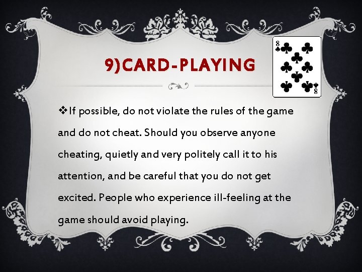 9)CARD-PLAYING v. If possible, do not violate the rules of the game and do