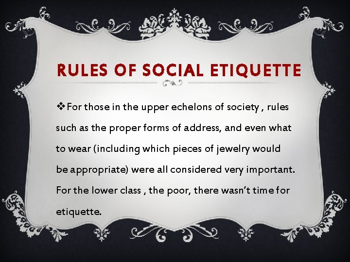 RULES OF SOCIAL ETIQUETTE v. For those in the upper echelons of society ,