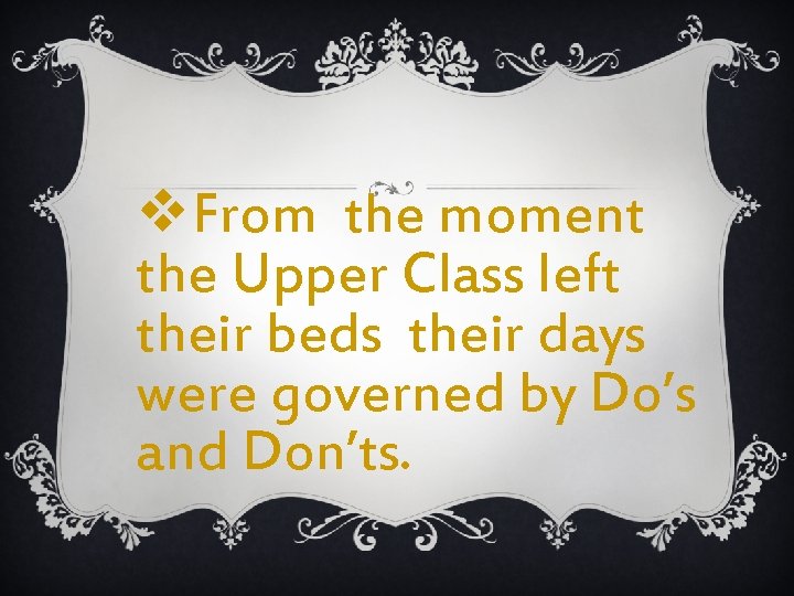 v. From the moment the Upper Class left their beds their days were governed