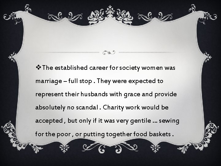 v. The established career for society women was marriage – full stop. They were