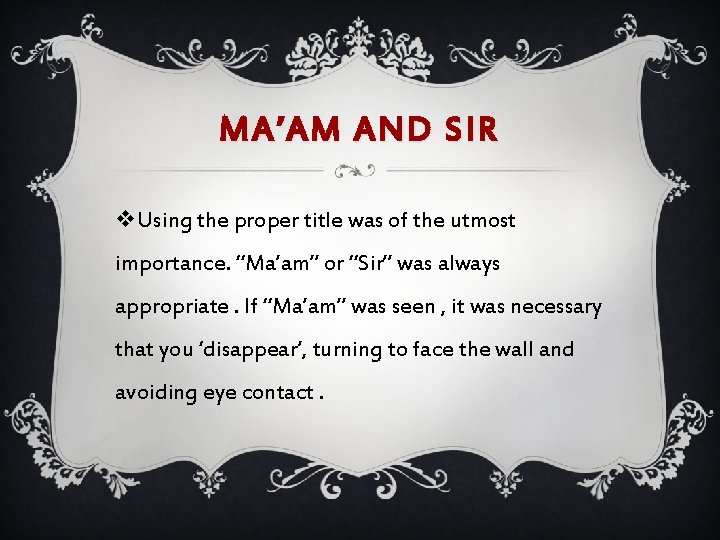 MA’AM AND SIR v. Using the proper title was of the utmost importance. “Ma’am”