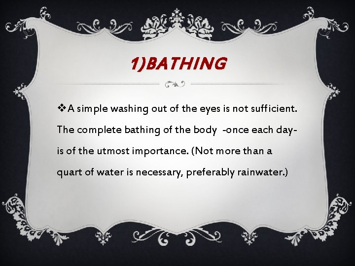 1)BATHING v. A simple washing out of the eyes is not sufficient. The complete