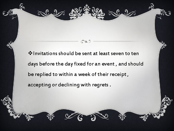 v. Invitations should be sent at least seven to ten days before the day