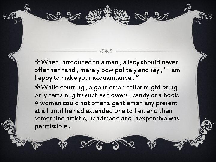 v. When introduced to a man , a lady should never offer hand ,