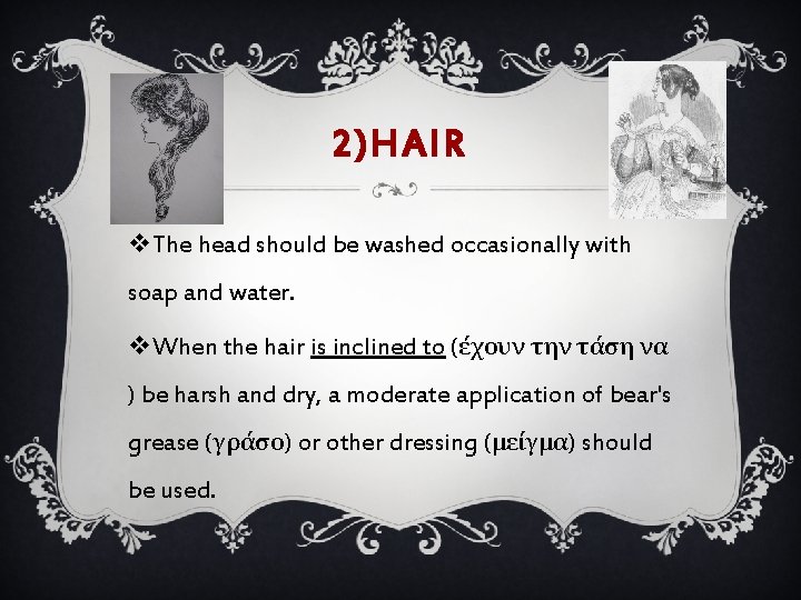 2)HAIR v. The head should be washed occasionally with soap and water. v. When