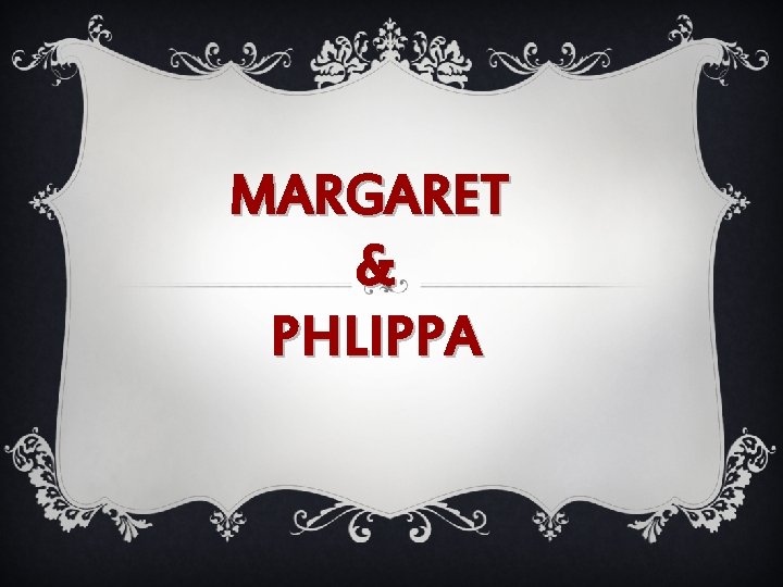 MARGARET & PHLIPPA 